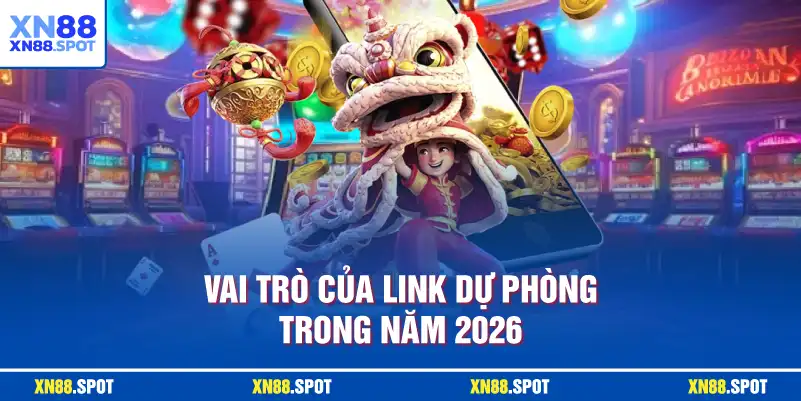 Vai trò của link dự phòng trong năm 2026